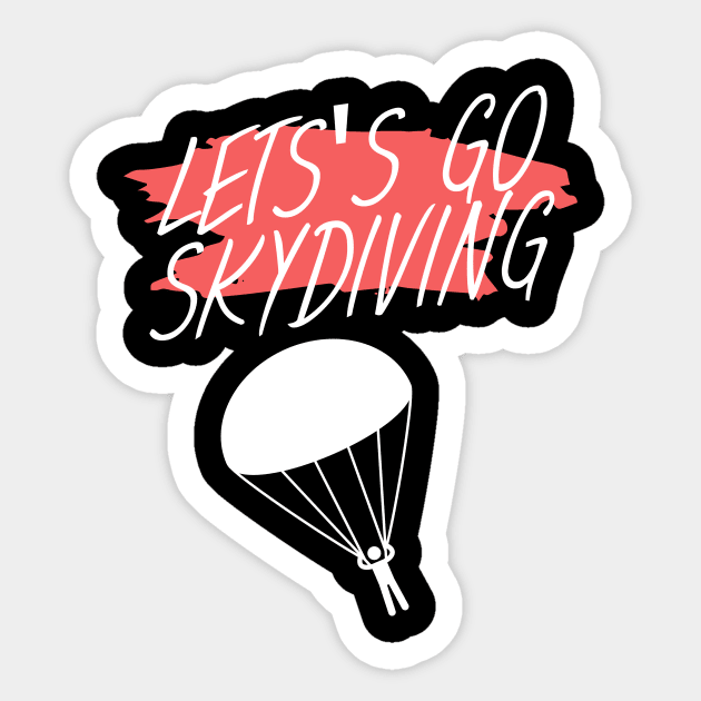 Let's go skydiving Sticker by maxcode